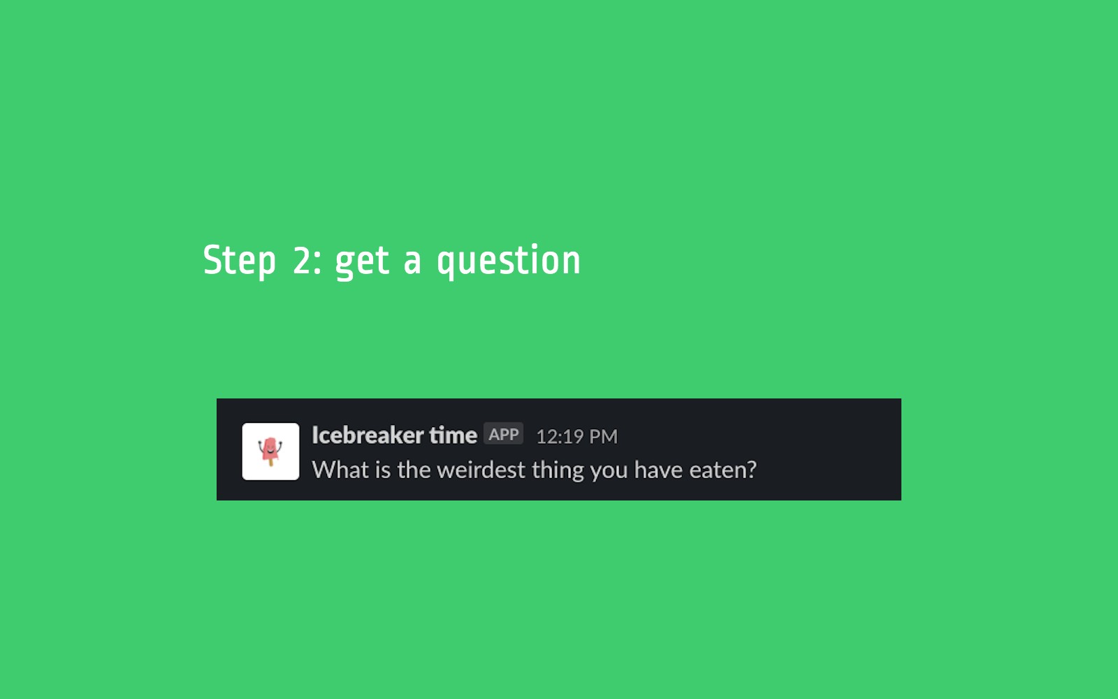 Get feedback from a vast remote working audience about Icebreaker time!